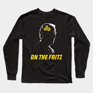 Funny Joe Biden On The Fritz Long Sleeve T-Shirt